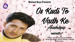 Os Kudi To Vadh Ke | Akashdeep | Evergreen Punjabi Song 2020 | By Mishaal Boys