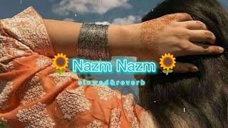Nazm Nazm | Lofi Music | [Slowed & Reverb]