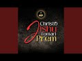 Christo Jishu Tomaari Prem