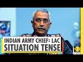 Indian Army Chief General MM Naravane: Talks can resolve border row with China