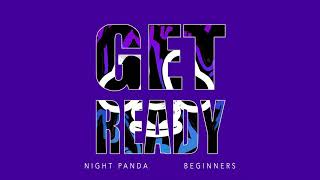 Get Ready (Official Audio) - Night Panda, BEGINNERS