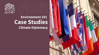 Case Studies - Climate Diplomacy | Environment 101 | CSEN