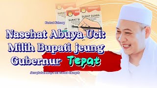 Nasehat Ti Abuya Uci: Sing Hade Milih Bupati Jeung Gubernur Dina Pilkada 2024