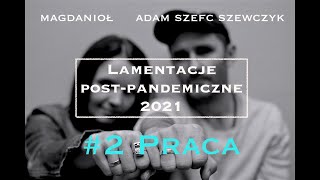 LAMENTACJE POSTPANDEMICZNE #2 Praca