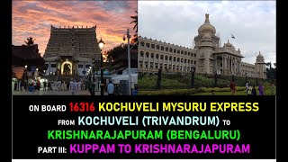 Onboard 16316 KCVL-MYS Express | Part III | Kuppam to Krishnarajapuram