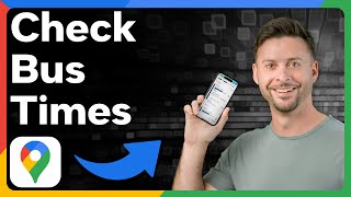 How To Check Bus Times In Google Maps
