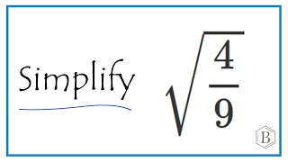 How to Simplify the Square Root of 4/9