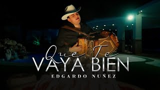 Edgardo Nuñez - Que Te Vaya Bien [Video Oficial)