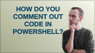 How do you comment out code in PowerShell?