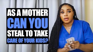 As A Mother, Can You Steal To Take Care Of Your Kids? | Moci Studios