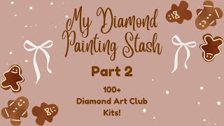 My Diamond Painting Stash - Part 2 || 100+ Diamond Art Club Paintings! || How Many Is Too Many?!