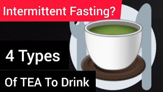 4 Great Teas To Drink While Intermittent Fasting | Tea Helps!