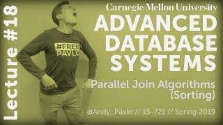 CMU Advanced Database Systems - 18 Parallel Sort-Merge Join Algorithms (Spring 2019)