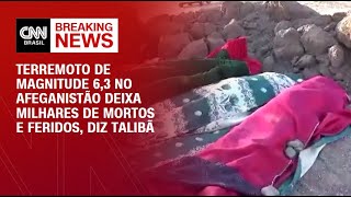 Terremoto no Afeganistão deixa milhares de mortos e feridos, diz Talibã | BREAKING NEWS