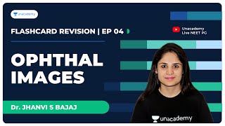 Ophthalmology Images | Flashcard revision | NEET PG 2021 | Unacademy Live NEET PG Dr. Jhanvi S Bajaj