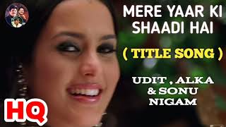 Mere Yaar Ki Shaadi Hai : Title Song Uday, Jimmy,& Tulip Joshi, UDIT, ALKA & SONU.