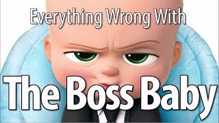 Everything Wrong With The Boss Baby In 15 Minutes Or Less