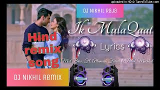 #Ik Mulaqaat।।#Dj Remix song!! Dream Girl।। Ayushmann Khurrana।। Hindi Song Dj Nikhil raja