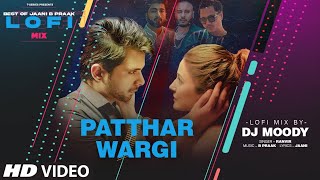 Patthar Wargi LoFi Mix (Video) Remix By DJ Moody | B Praak | Jaani | Ranvir | Lo-Fi Mix Hit Songs