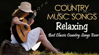 Relaxing Country Songs Of All Time  | Best Classic Country Songs Collection