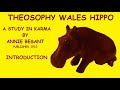 Theosophy Wales Hippo:- A Study in Karma by Annie Besant. Introduction