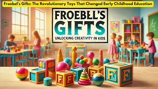 Froebel's 🎁Gifts: The Revolutionary Toys That Changed Early Childhood Education