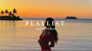 latin vibes - playlist ☀️