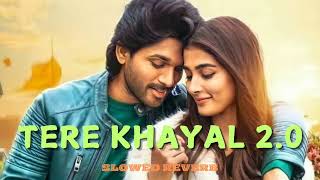 Tera Khayal 2.0  Slowed Reverb Song  Love Mashup Song || MUSIC ADDA || New Release Romantic Song