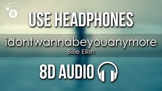 Billie Eilish - idontwannabeyouanymore (8D AUDIO)