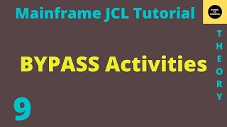 BYPASS Activities in JCL - Mainframe JCL Tutorial - Part 9 (Vol Revised)