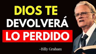 DIOS VA A RESTAURAR TODO LO QUE HAS PERDIDO - Billy Graham