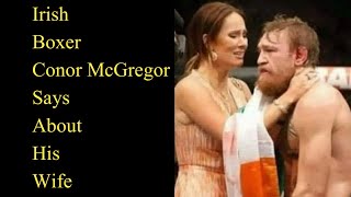 Irish Boxer Conor McGregor Says About His Wife
