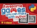 Python Projects Ideas - 11 Awesome Games You Can Make With Python