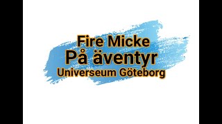 #FireMicke på #Universeum i #Göteborg