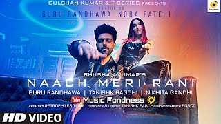 Naach Meri Rani: Guru Randhawa Feat. Nora Fatehi / Tanishk Bagchi / Nikhita Gandhi