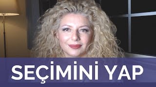 SEÇİMLERLE İYİLERİ YAŞAMAK ! | Antagonist ve dualite