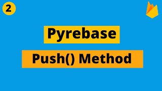 Python With Firebase | Push Method | Pyrebase Tutorial