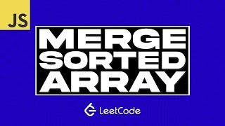 Merge Sorted Array LeetCode | JavaScript Solution