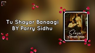 TU SHAYAR BANAAGI (Lyrics Video) - Parry Sidhu | Isha Sharma | MixSingh | New Punjabi Songs 2021