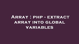 Array : php - extract array into global variables