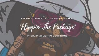 [SOLD] Peewee Longway X 21 Savage Type Beat 'Flippin' The Package' | Xplicit Productions