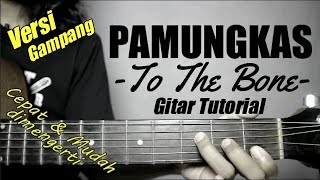 (Gitar Tutorial) PAMUNGKAS - To The Bone |Mudah & Cepat dimengerti untuk pemula