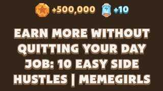 Earn More Without Quitting Your Day Job: 10 Easy Side Hustles | MemeGirls | Memefi Video Code