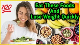 Lose Weight by Eating these Foods | 9 Best Foods for Fat loss |Eat And Lose | Healthy Treats