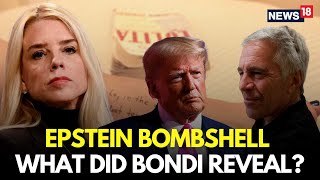 LIVE | Pam Bondi Finally Reveals The Name Behind Epstein's Death | Trump Epstein Files | N18G