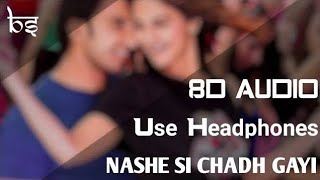 Nashe Si Chadh Gayi 8D Audio Song - Befikre (Ranveer Singh | Vaani Kapoor | Arijit Singh)