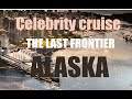 Celebrity Solstice cruise into last America's frontier,ALASKA