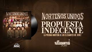 Propuesta Indecente - Los Elegantes De Jerez x La Pócima Norteña | Norteños Unid
