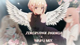Jingrudha Dhanga X Waifu mix 🤍
