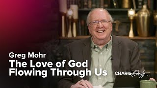 The Love of God Flowing Through Us - Greg Mohr - Season 4 Ep. 28